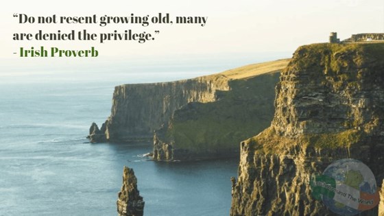 Do not resent growing old many are denied the privilege irish proverb