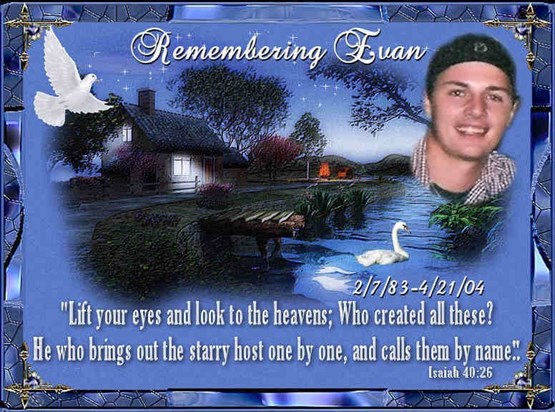 Thinking of Evan today as we remember 15 years with Jesus Heavenly Anniversary 2019