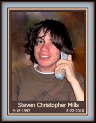 In Loving Memory of a beautiful son and brother. Steven Mills. Gone Too Soon.