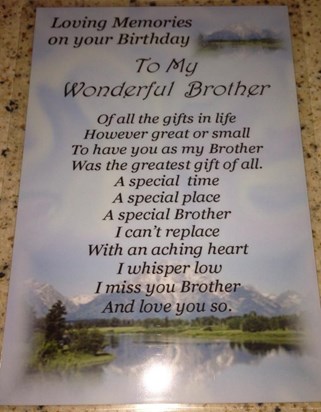 For Ian,a very special brother,thinking of you on your birthday & always,love & miss you so much xxx