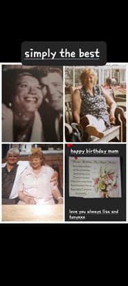 Happy birthday mom,miss you so much,but know dad will be looking after you,love lisa& tonyxxxx