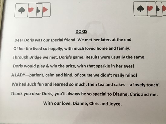 Thank you Doris for all the fun Bridge times! With our love Joyce,Dianne & Chrisxxx