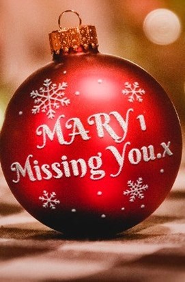  We all miss you terribly Mary because bless you minded Christmas
