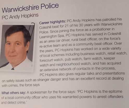 Andy was always a conscientious officer. He was nominated for the Lifetime Achievement Award 2009. In addition he received two invitations to attend Royal Garden Party's at Buckingham Palace.