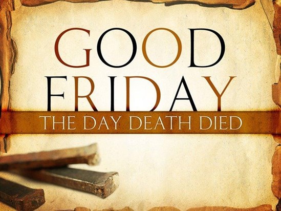 Good Friday - the day death died