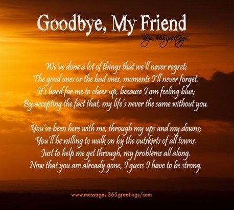 from a dear freind gone but never forgotton 