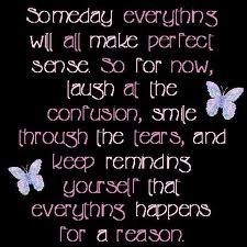 Someday everything will make sense...