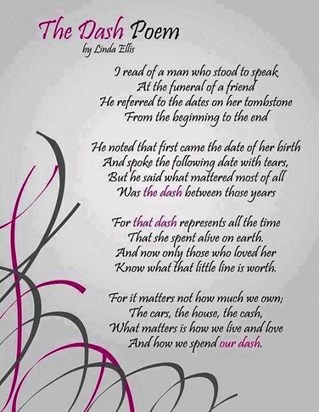 Beautiful poem, so proud of all you achieved in your 'dash' Terry xxx