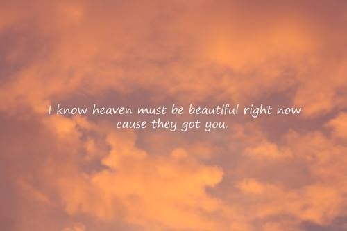 Heaven must be beautiful