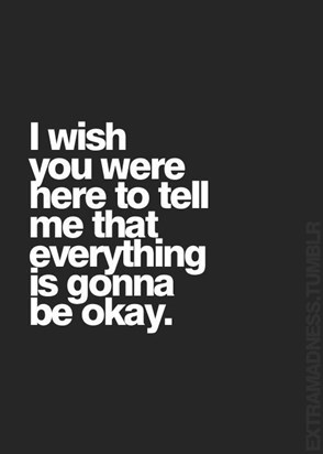 Always felt you made things ok.. Always better thank you mum....