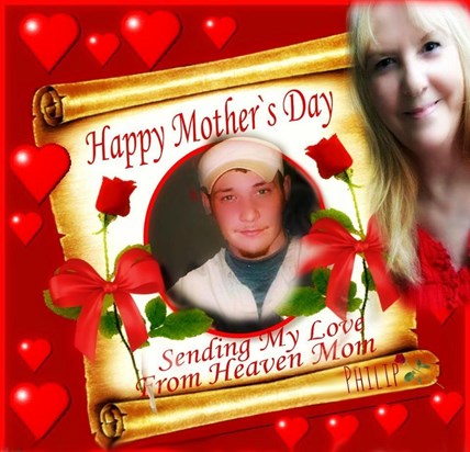 A dear friend sent me this on Mother's Day in memory of my Son. Mother's Day 2013