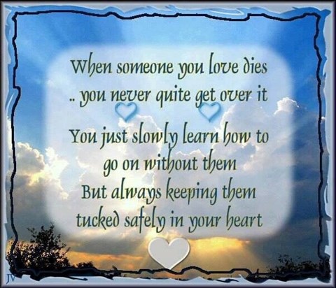 When someone you love dies. . .
