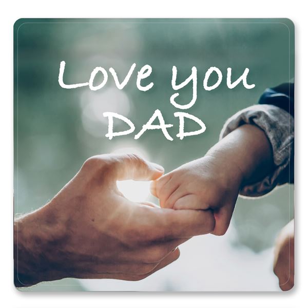 LOVE YOU DAD - sent on 19th June 2022