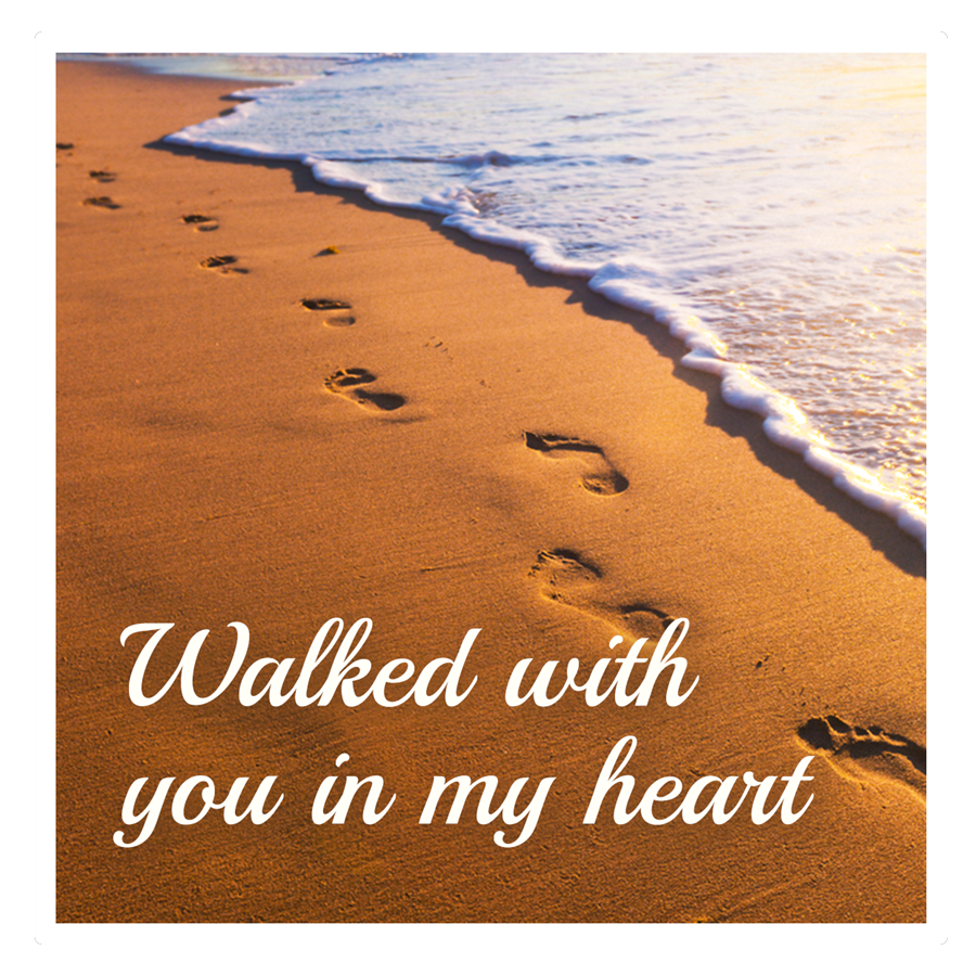 Walked with you